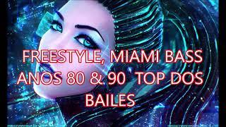 FREESTYLE MIAMI BASS  ANOS 80 X 90 TOP DOS BAILES