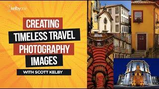 Creating Timeless Travel Photography Images with Scott Kelby | Official Class Trailer