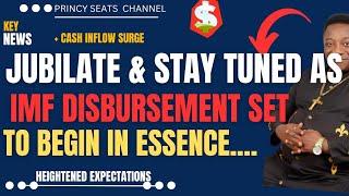 JUBILATE AND STAY TUNED AS IMF DISBURSEMENT SET TO BEGIN IN ESSENCE #money