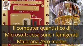 Il computer quantistico di Microsoft: cosa sono i famigerati Majorana Zero modes