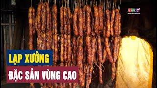 Lạp xưởng - đặc sản mang đậm hương vị Tây Bắc | THLC