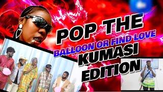 Pop The Balloon or find Love The KUMASI Edition|With Joe Kuntani ( Ep 2)