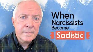 When Narcissists Become Sadistic