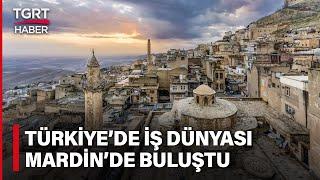 Türkiye'de İş Dünyası Dergisi'nden Bir İlk Daha: Mardin'de Ekonomi Zirvesi Gerçekleşti - TGRT Haber