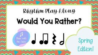 Would You Rather Rhythm Play Along - Spring Edition