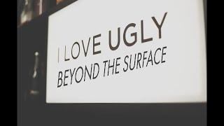 The History of I Love Ugly (ILU) | Beyond The Surface