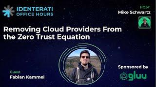 Episode 70: Removing Cloud Providers From the Zero Trust Equation