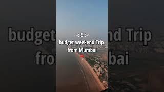 Top 5 Affordable Weekend Trip From Mumbai | Mumbai Travel Place | Budget Travel