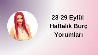 23-29 Eylül Haftalık Burç Yorumları