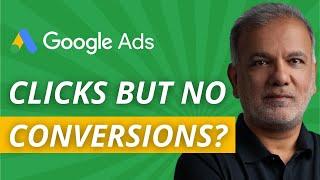 Google Ads Clicks But No Leads - Are Google Ads Getting You Clicks, But No Conversions?