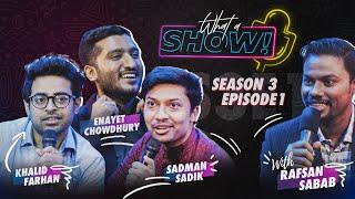 What a Show! feat. Trinomial Podcast | Khalid Farhan | Enayet Chowdhury | Sadman Sadik