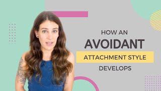 How Does An Avoidant Attachment Style Develop?