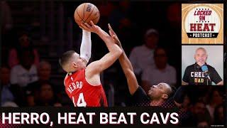 Locked On Heat POSTCAST: Herro, Heat Smash NBA-Best Cleveland Cavs 122-113 in Miami