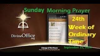 Divine Office Morning Prayer 24th Sunday of Ordinary Time September 15, 2024