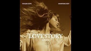 TAYLOR SWIFT - LOVE STORY (EANN AMAPIANO EDIT)