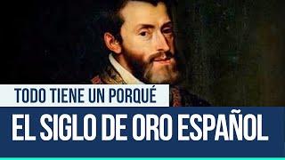 El siglo de oro Español - Todo tiene un porqué