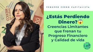 ¿Estás Perdiendo Dinero?  Creencias Limitantes que frenan tu Progreso Financiero y Calidad de vida