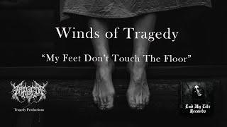 Winds Of Tragedy - My Feet Don't Touch the Floor