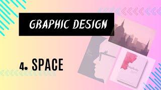 Graphic Design Theory - Visual Element of Graphics is SPACE