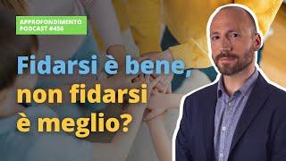 Psicologia della FIDUCIA: Fidarsi è bene, non Fidarsi è Meglio?