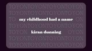 My Childhood Had A Name - Kiran Dunning