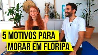 5 MOTIVOS para MORAR em FLORIANÓPOLIS