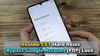 Realme C51 Hard Reset & Bypass Google Account (FRP) Lock