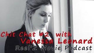 Reel'Z Movie Podcast - Chit Chat #2 with Vanessa Leonard