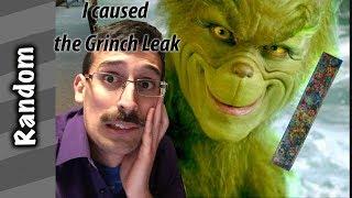 I Caused the Grinch Leak and I'm Sorry