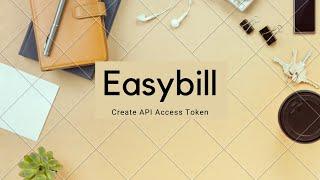 How to create api access token in Easybill dashboard