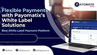 Flexible Payments with Payomatix’s White Label Solutions | Best White Label Payment Solution