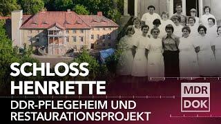 Schloss Henriette: Vom DDR-Pflegeheim zum Schmuckstück mit Geschichte | MDR DOK