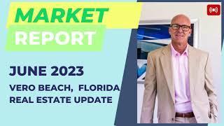 Vero Beach Real Estate : June 2023 Market Report
