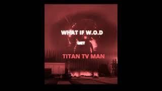 What if W.O.D Meets Titan Tv man?|Skibidi toilet|Frivyn Edits  #edit