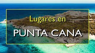 Punta Cana: Los 10 mejores lugares para visitar en Punta Cana, República Dominicana.