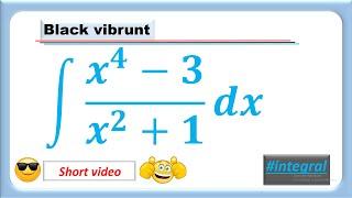 Integral of ( x^4-3)/(x^2 + 1) #short #black_vibrunt #integral