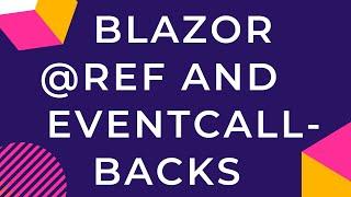 Blazor @Ref and EventCallBacks