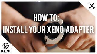 How To Install Your Xeno Adapter