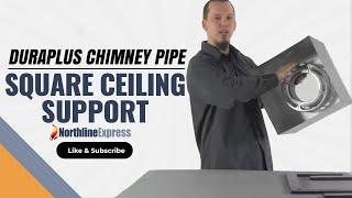 DuraPlus Chimney Pipe -  Square Ceiling Support