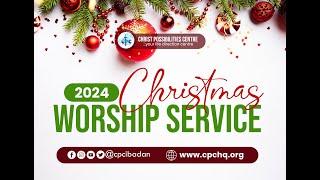 2024 CHRISTMAS WORSHIP SERVICE | CPCIBADAN | David O Olusola