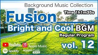 Fusion "Bright and Cool" BGM 12 [Background Music for Work and Study]