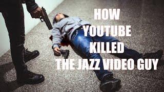 How YouTube Killed the Jazz Video Guy - But Don't Worry, I WILL BE BACK