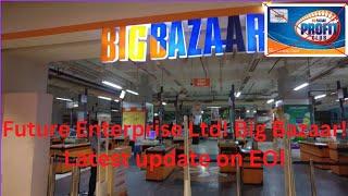Future Enterprise Ltd! Big Bazaar! Latest update on EOI