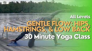 30 Minute Yoga Class | Gentle Hips, Hamstrings, and Lower Back