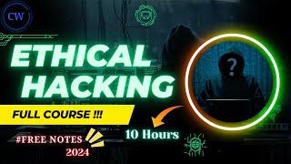 Ethical Hacking Full Course in 10 Hours - 2024 Edition - Basic to Advance level