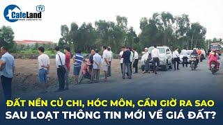 Đất nền Củ Chi, Hóc Môn, Cần Giờ DIỄN BIẾN RA SAO sau loạt thông tin mới về giá đất? | CafeLand