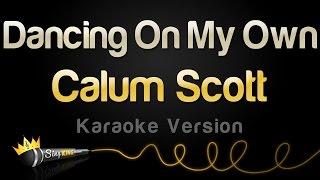 Calum Scott - Dancing On My Own (Karaoke Version)