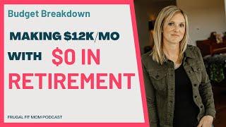 Budget Breakdown (Ep. 4) | Making $12k/Month with No Retirement