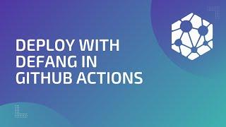 Streamline Your CI/CD Workflow: Defang Integration with GitHub Actions