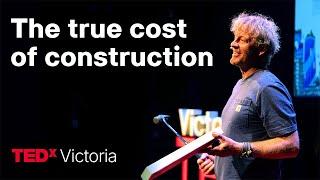 The true cost of construction | Michael Green | TEDxVictoria